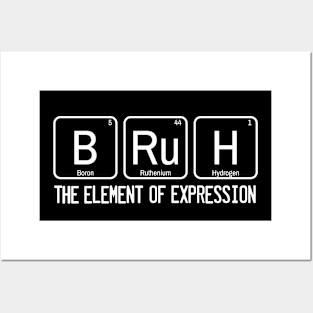 Bruh The Element of Expression, Bruh Shirt, Bruh Tshirt, Bruh Father Mom , Bruh Brother, Sarcastic Bruh, Periodic Table, Bruh Sayings, Bruh Posters and Art